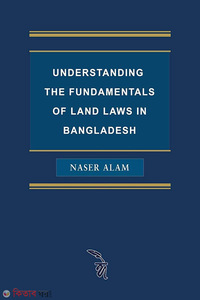 Understanding the Fundamentals of Land Laws in Bangladesh
