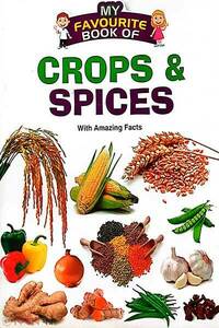 My Favourite Book Of : Crops & Spices