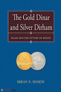 The Gold Dinar and Silver Dirham—Islam and the Future