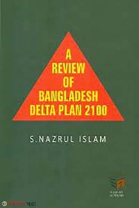 A Review of Bangladesh Delta Plan 2100