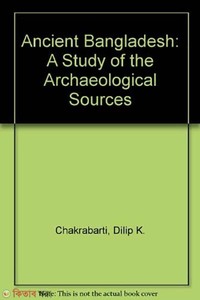 Ancient Bangladesh : A Study of the Archaeological Sources with an Update on Bangladesh Archaeology, 1990-2000