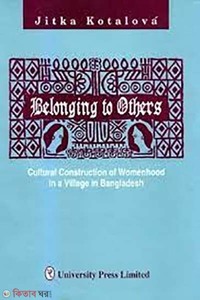 Belonging to Others : Coultural Construction of Womenhood in a Village in Bangladesh