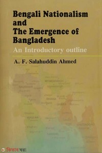 Bengali Nationalism and the Emergence of Bangladesh and Introductory Outline