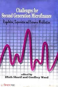 Challenges for Second Generation Microfinance: Regulation, Supervision and Resource Mobilization