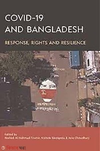 Covid-19 and Bangladesh: Response, Rights and Resilience