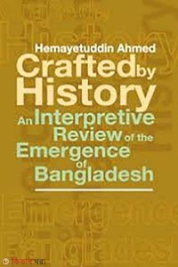 Crafted By History an Interpretive Review of the Emergence of Bangladesh