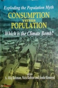 Exploding the Population Myth Consumption Versus population : Which is the Climate Bomb?