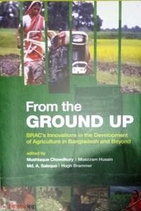 From the GROUND UP: BRAC's Innovations in the Development of Agriculture in Bangladesh and Beyond