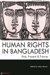 Human Rights in Bangladesh : Past , Present and Futures