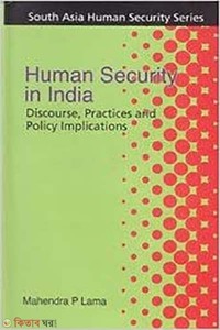 Human Security in India : Discourse, Practics and Policy Implications