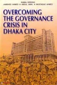 Overcoming the Governance Crisis in Dhaka City