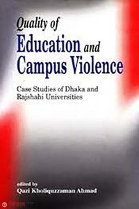 Quality of Education and Campus Violence: Cas Studies of Dhaka and Rajshahi Universites