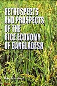 Retrospects and Prospects of the Rice Economy of Bangladesh