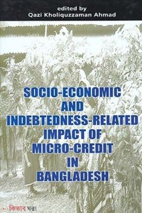 Socio-Economic and Indebtdness-Ralated Impact of Micro-Credit in Bangladesh