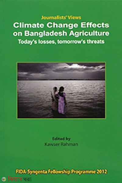 Climate Change Effects on Bangladesh Agriculture (Climate Change Effects on Bangladesh Agriculture)