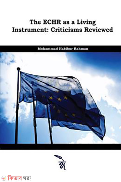 The ECHR as a Living Instrument: Criticisms Reviewed (The ECHR as a Living Instrument: Criticisms Reviewed)