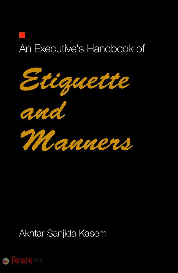 An Executive's Hand Book of Etiquette and Manners (An Executive's Hand Book of Etiquette and Manners)
