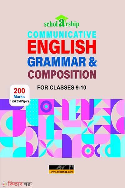 Scholarship Communicative English Grammar & Composition For Classes 9-10 (Scholarship Communicative English Grammar & Composition For Classes 9-10)