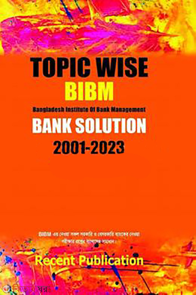 Topic Wise BIBM Bank Solutions 2001-2023 (টপিক ওয়াইস বিআইবিএম ব্যাংক সলুশ্যন 2001-2023)