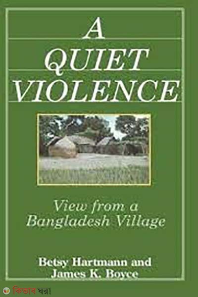 A Quiet Violence : View from a Bangladesh Village  (A Quiet Violence : View from a Bangladesh Village)
