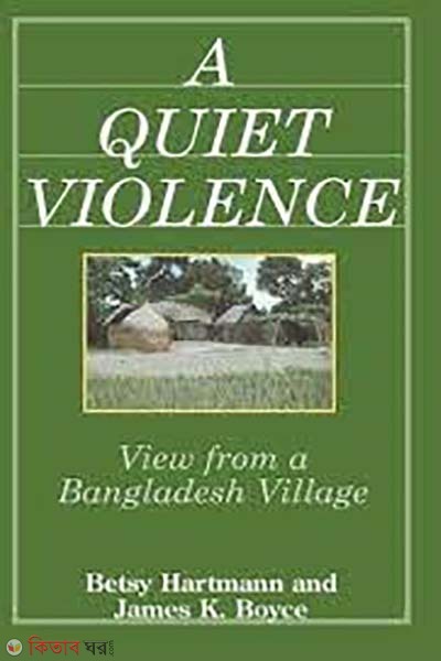 A Quiet Violence : View from a Bangladesh Village (A Quiet Violence : View from a Bangladesh Village)