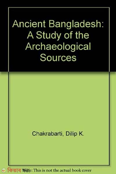 Ancient Bangladesh : A Study of the Archaeological Sources with an Update on Bangladesh Archaeology, 1990-2000  (Ancient Bangladesh : A Study of the Archaeological Sources with an Update on Bangladesh Archaeology, 1990-2000)