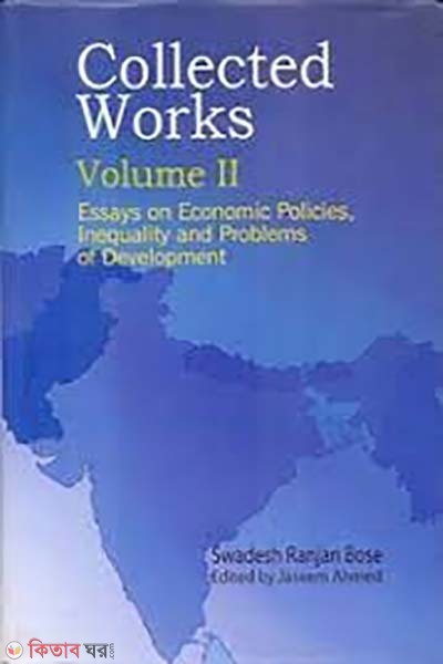 Collected Works: Essays on Economic Policies, Inequality and Problems of Development (Volume II) (Collected Works: Essays on Economic Policies, Inequality and Problems of Development (Volume II))