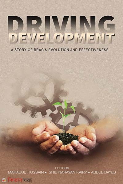 Driving Development: A Story of BRACs Evolution and Effectiveness (Driving Development: A Story of BRACs Evolution and Effectiveness)