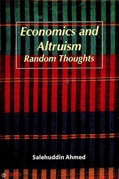 Economics and Altruism: Random Thoughts (Economics and Altruism: Random Thoughts)