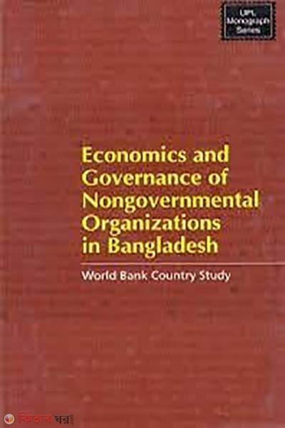 Economics and Governance of Nengovernmental organizations in Bangladesh  (Economics and Governance of Nengovernmental organizations in Bangladesh)