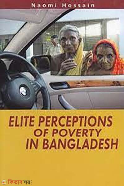 Elite Perceptions of poverty in Bangladesh (Elite Perceptions of poverty in Bangladesh)