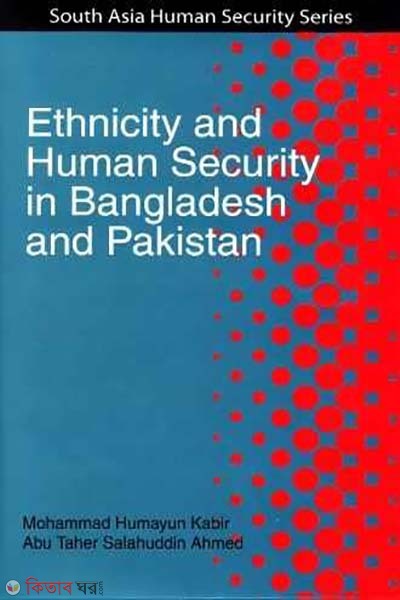 Ethnicity and Human Security in Bangladesh and Pakistan  (Ethnicity and Human Security in Bangladesh and Pakistan)