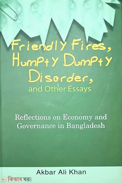 Friendly Fires, Humpty Dumpty Disorder, and Other Essays (Friendly Fires, Humpty Dumpty Disorder, and Other Essays)