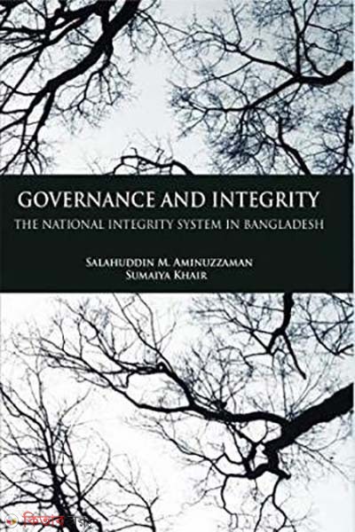 Governance and Integrity: The National Integrity Systems in Bangladesh (Governance and Integrity: The National Integrity Systems in Bangladesh)