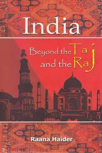 India : Beyond The Taj And The Raj (India : Beyond The Taj And The Raj)