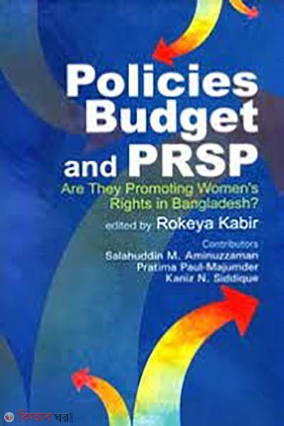 Policies, Budget and PRSP: Are They Promoting Women's Rights in Bangladesh? (Policies, Budget and PRSP: Are They Promoting Women's Rights in Bangladesh?)