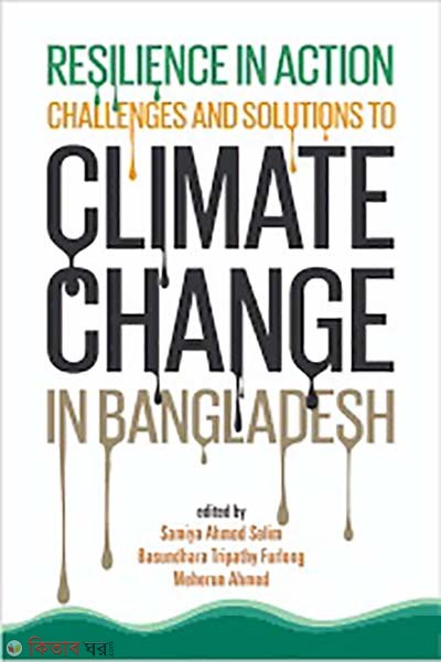 Resilience in Action: Challenges and Solutions to Climate Change in Bangladesh (Resilience in Action: Challenges and Solutions to Climate Change in Bangladesh)
