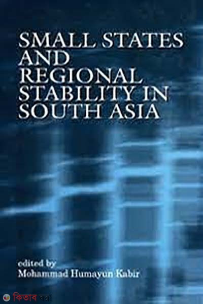 Small States and Regional Stability in South Asia  (Small States and Regional Stability in South Asia)
