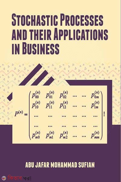 Stochastic Processes and Their Applications in Business  (Stochastic Processes and Their Applications in Business)